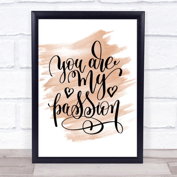 You Are My P[Passion Quote Print Watercolour Wall Art