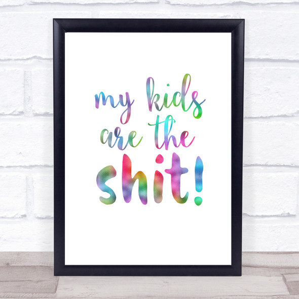 My Kids Are The Shit Rainbow Quote Print