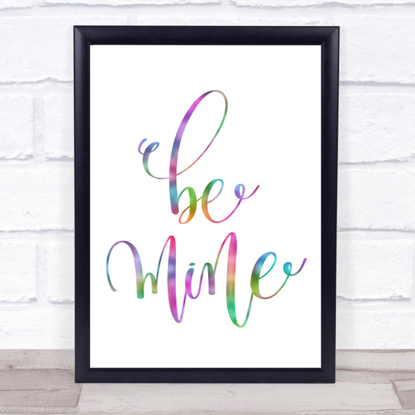 Be Mine Rainbow Quote Print