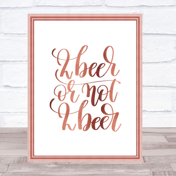 2 Beer Or Not Quote Print Poster Rose Gold Wall Art