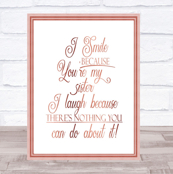 I Smile Because Sister Quote Print Poster Rose Gold Wall Art