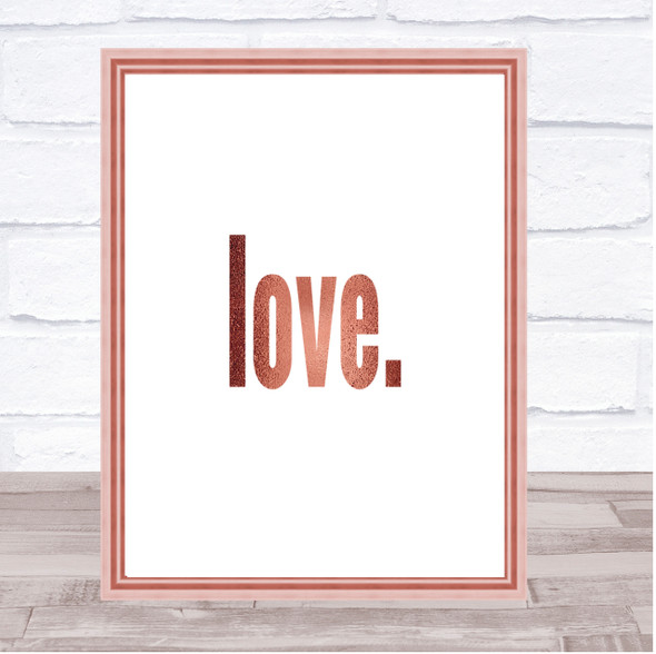 Love Bold Quote Print Poster Rose Gold Wall Art