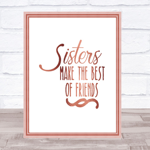 Sisters Make The Best Of Friends Quote Print Poster Rose Gold Wall Art