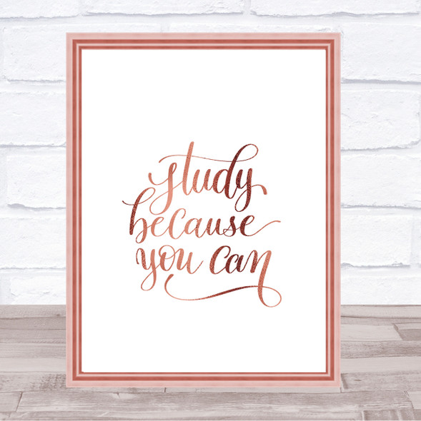 Study Because You Can Quote Print Poster Rose Gold Wall Art