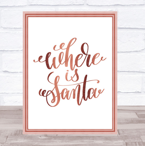Christmas Where Is Santa Quote Print Poster Rose Gold Wall Art