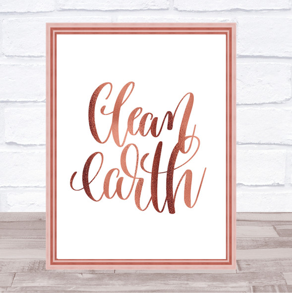 Clean Earth Quote Print Poster Rose Gold Wall Art