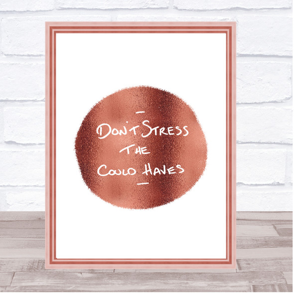 Don't Stress Could Haves Quote Print Poster Rose Gold Wall Art