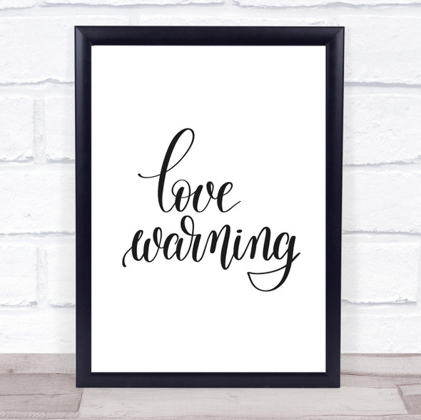 Love Warning Quote Print Poster Typography Word Art Picture