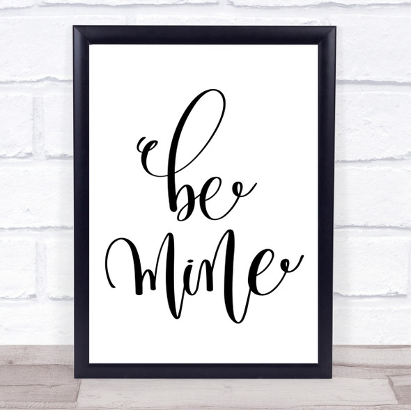 Be Mine Quote Print Poster Typography Word Art Picture