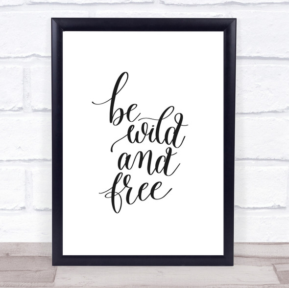 Be Wild & Free Quote Print Poster Typography Word Art Picture