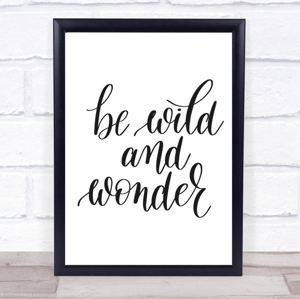 Be Wild And Wonder Quote Print Poster Typography Word Art Picture