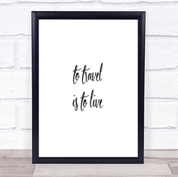 Travel Is To Live Quote Print Poster Typography Word Art Picture