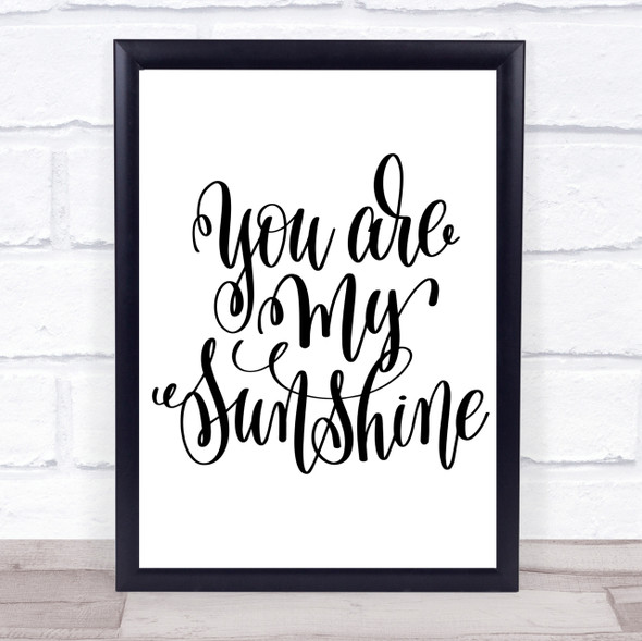 You Are My Sunshine Quote Print Poster Typography Word Art Picture