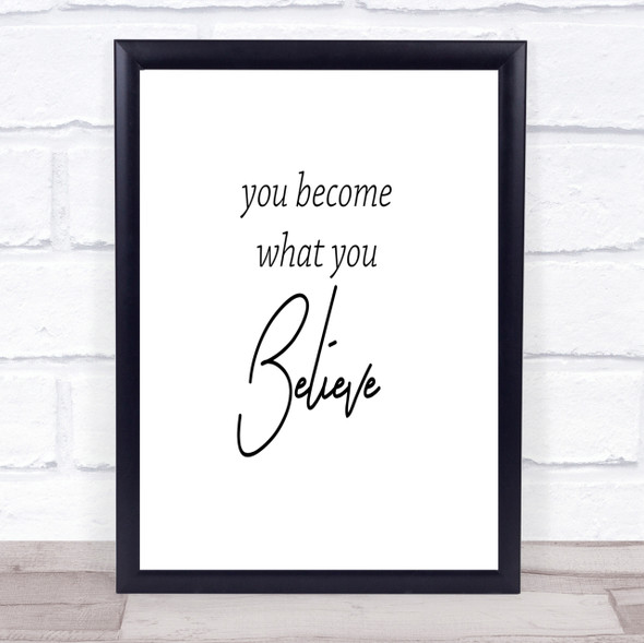 You Become What You Believe Quote Print Poster Typography Word Art Picture