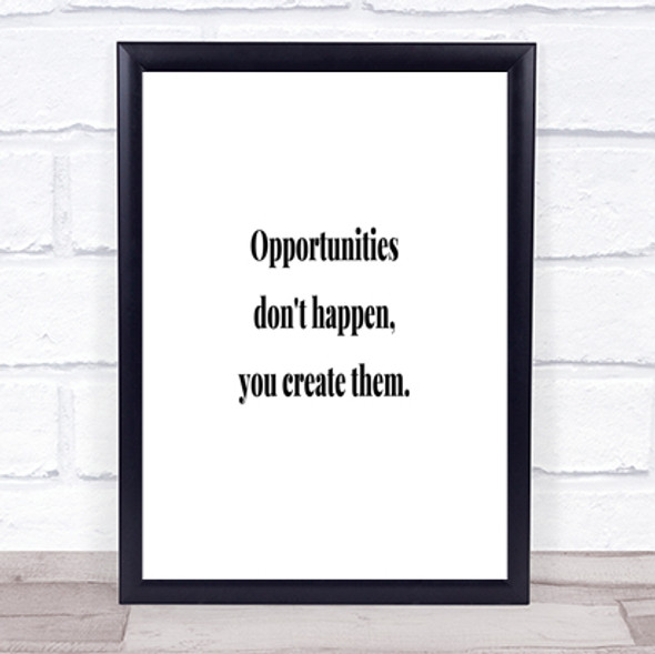 You Create Opportunities Quote Print Poster Typography Word Art Picture