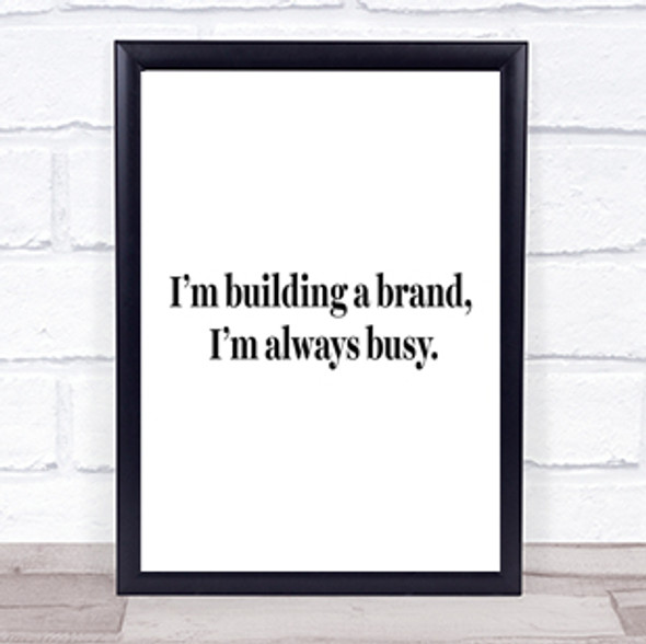 Building A Brand Quote Print Poster Typography Word Art Picture