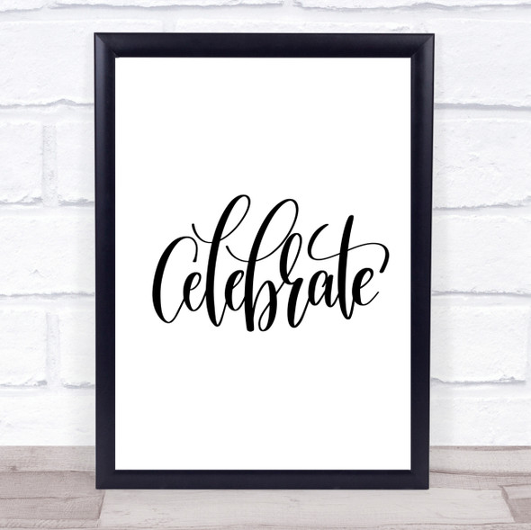 Celebrate Swirl Quote Print Poster Typography Word Art Picture