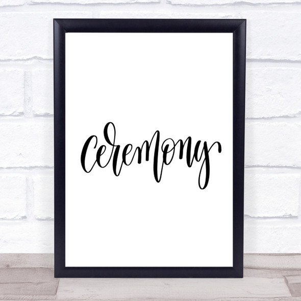 Ceremony Quote Print Poster Typography Word Art Picture