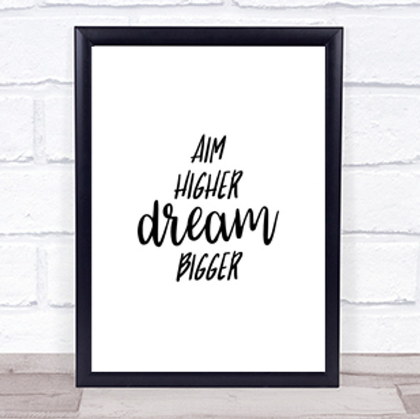 Aim Higher Dream Bigger Quote Print Poster Typography Word Art Picture