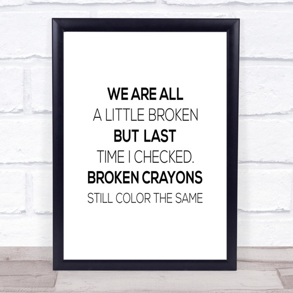 All A Little Broken Quote Print Poster Typography Word Art Picture