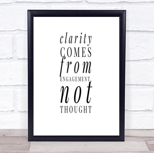Clarity Comes From Engagement Quote Print Poster Typography Word Art Picture