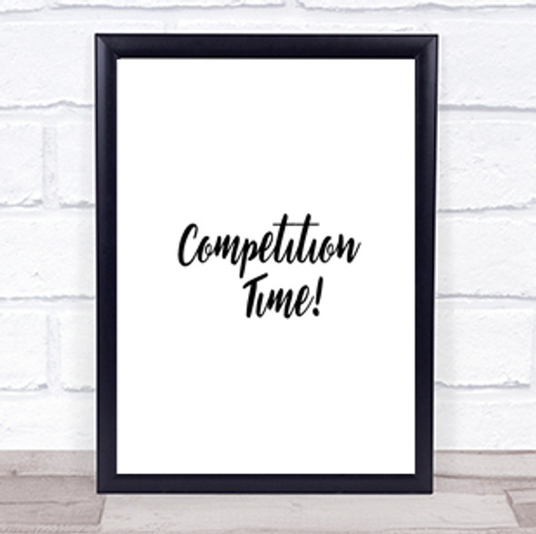 Competition Time Quote Print Poster Typography Word Art Picture