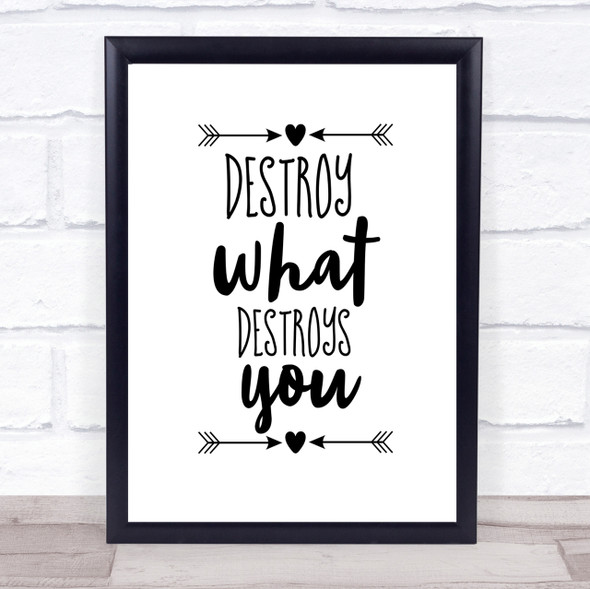 Destroy What Destroys You Quote Print Poster Typography Word Art Picture