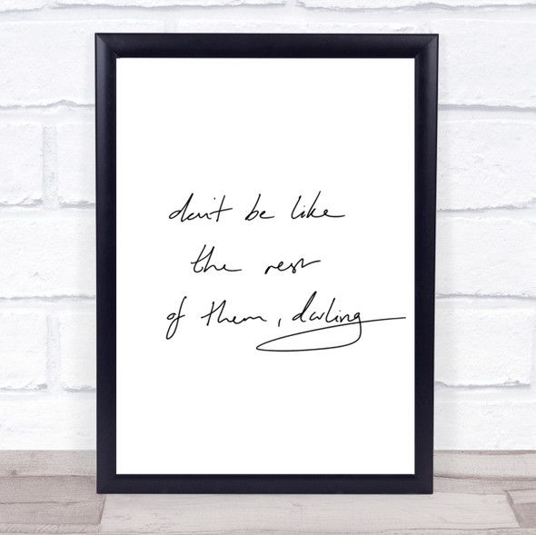 Don't Be Like The Rest Of Them Quote Print Poster Typography Word Art Picture