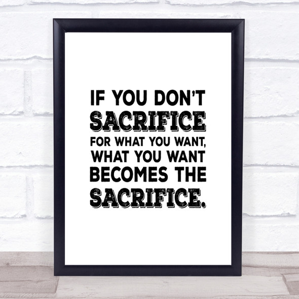 Don't Sacrifice Quote Print Poster Typography Word Art Picture