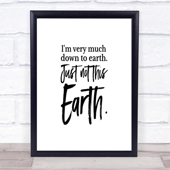Down To Earth Quote Print Poster Typography Word Art Picture