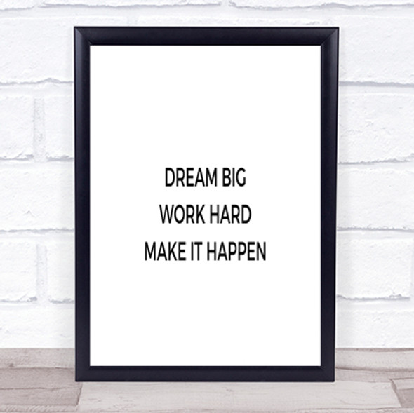 Dream Big Make It Happen Quote Print Poster Typography Word Art Picture