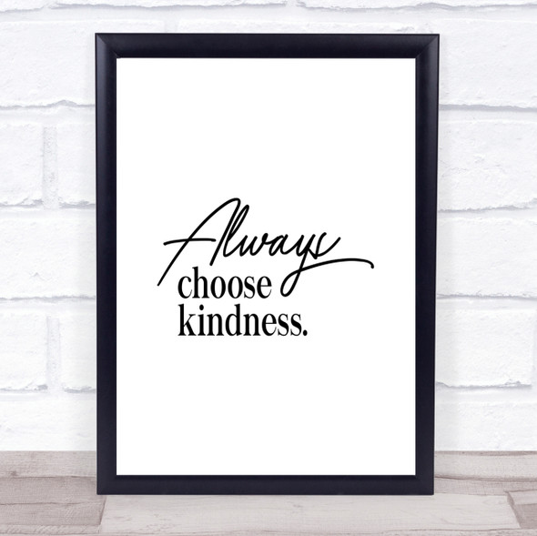 Always Choose Kindness Quote Print Poster Typography Word Art Picture