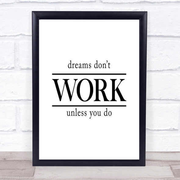 Dreams Don't Work Unless You Do Quote Print Poster Typography Word Art Picture