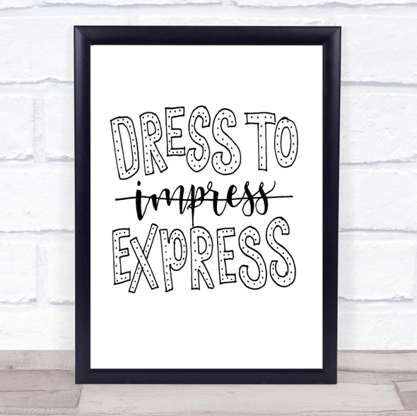Dress To Express Quote Print Poster Typography Word Art Picture