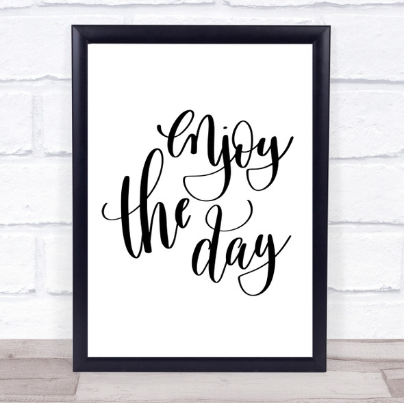 Enjoy The Day Quote Print Poster Typography Word Art Picture