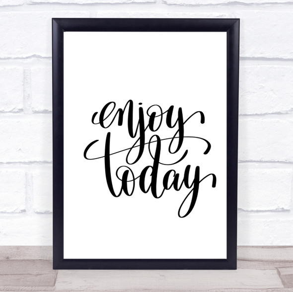 Enjoy Today Quote Print Poster Typography Word Art Picture