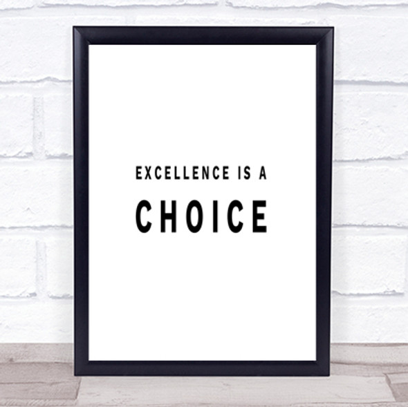 Excellence Is A Choice Quote Print Poster Typography Word Art Picture Excellence Is A Choice Quote Print Poster Typography Word Art Picture