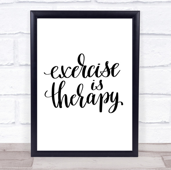 Exercise Is Therapy Quote Print Poster Typography Word Art Picture