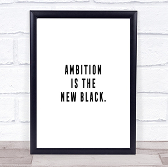 Ambition Is The New Black Quote Print Poster Typography Word Art Picture