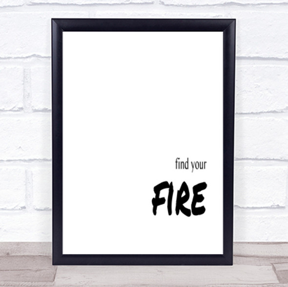 Find Your Fire Quote Print Poster Typography Word Art Picture