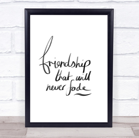 Friendship Never Fade Quote Print Poster Typography Word Art Picture