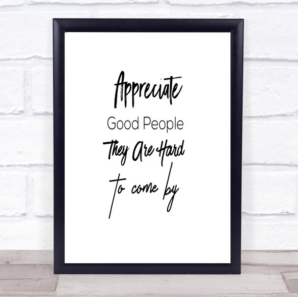 Appreciate Good People Quote Print Poster Typography Word Art Picture