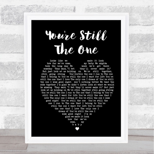 You're Still The One Shania Twain Black Heart Song Lyric Quote Print