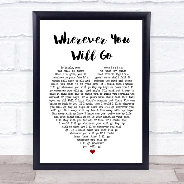 Wherever You Will Go Charlene Soraia Heart Song Lyric Quote Print