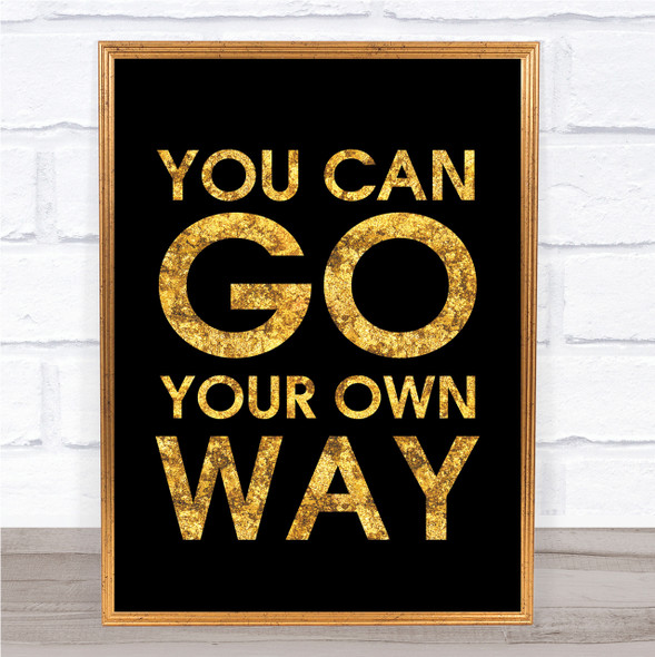 Black & Gold Fleetwood Mac You Can Go Your Own Way Song Lyric Quote Print