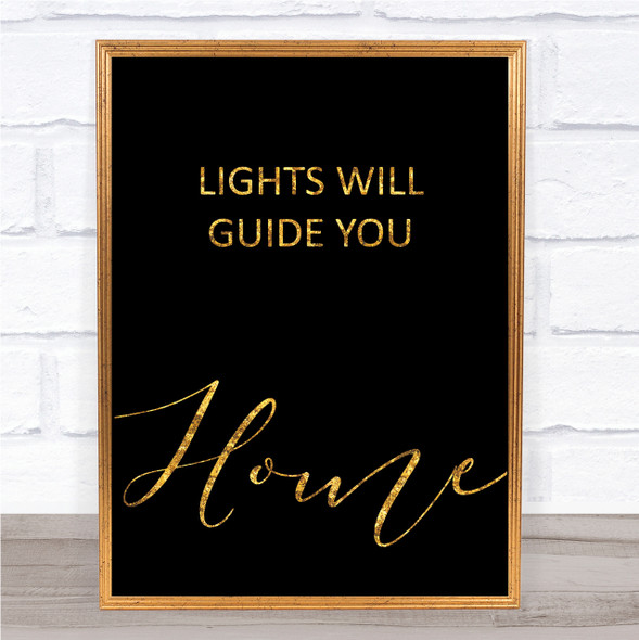 Black & Gold Coldplay Lights Will Guide You Home Song Lyric Quote Print
