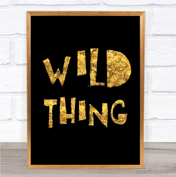 Black & Gold Wild Thing Song Lyric Quote Print
