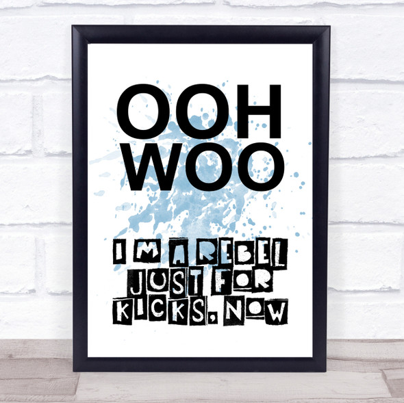 Blue Rebel Just For Kicks Now Song Lyric Quote Print