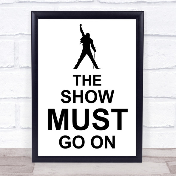 Freddie Mercury Queen The Show Must Go On Song Lyric Quote Print