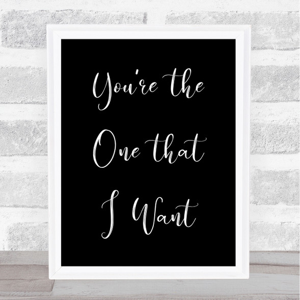 Black Grease You're The One That I Want Song Lyric Quote Print